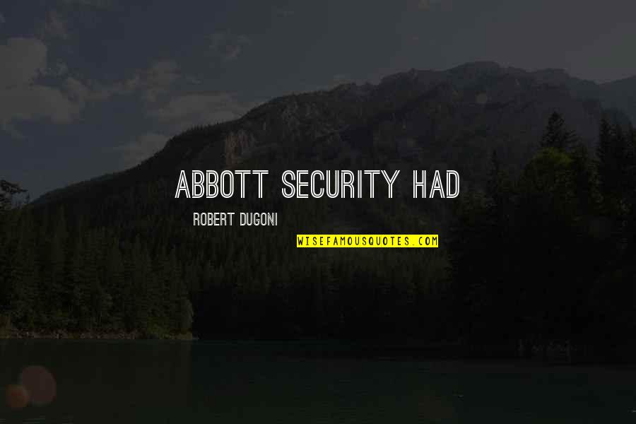 Societatea Informationala Quotes By Robert Dugoni: Abbott Security had