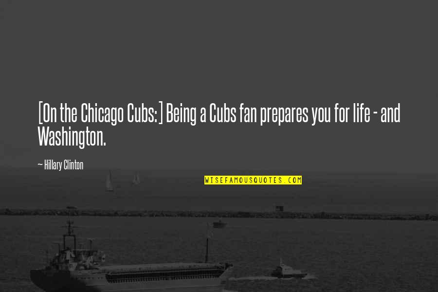 Sociopata Definicion Quotes By Hillary Clinton: [On the Chicago Cubs:] Being a Cubs fan