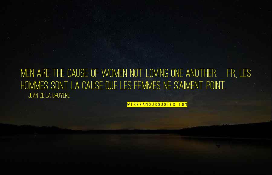 Socom Owa Quotes By Jean De La Bruyere: Men are the cause of women not loving