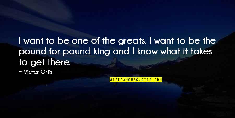 Sod Law Quotes By Victor Ortiz: I want to be one of the greats.