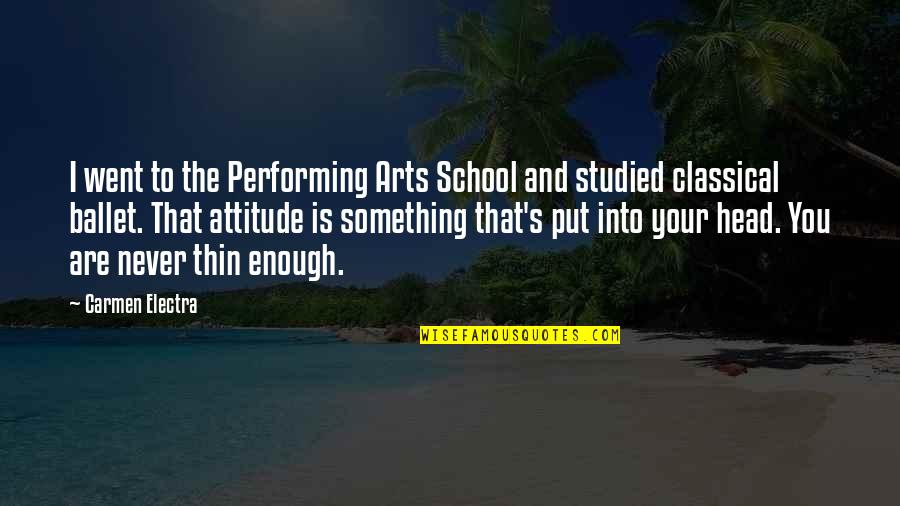 Sodomistic Rituals Quotes By Carmen Electra: I went to the Performing Arts School and