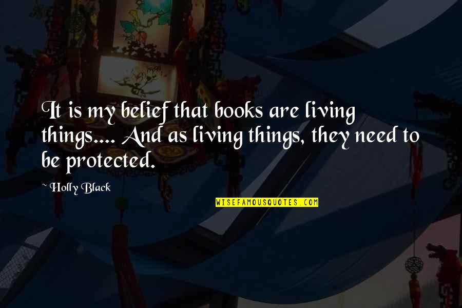 Softball Pitcher And Catcher Quotes By Holly Black: It is my belief that books are living