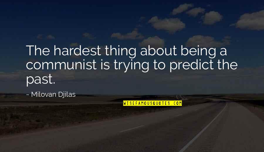 Softball Stealing Home Quotes By Milovan Djilas: The hardest thing about being a communist is