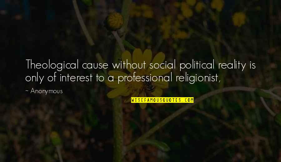 Sognano Limpossibile Quotes By Anonymous: Theological cause without social political reality is only