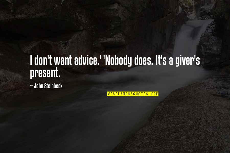 Soifer Center Quotes By John Steinbeck: I don't want advice.' 'Nobody does. It's a