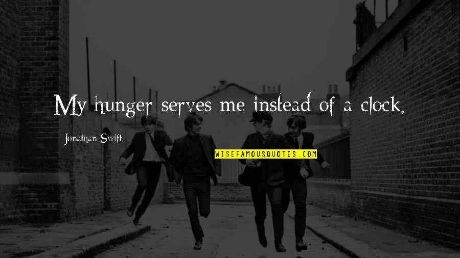 Soifer Center Quotes By Jonathan Swift: My hunger serves me instead of a clock.