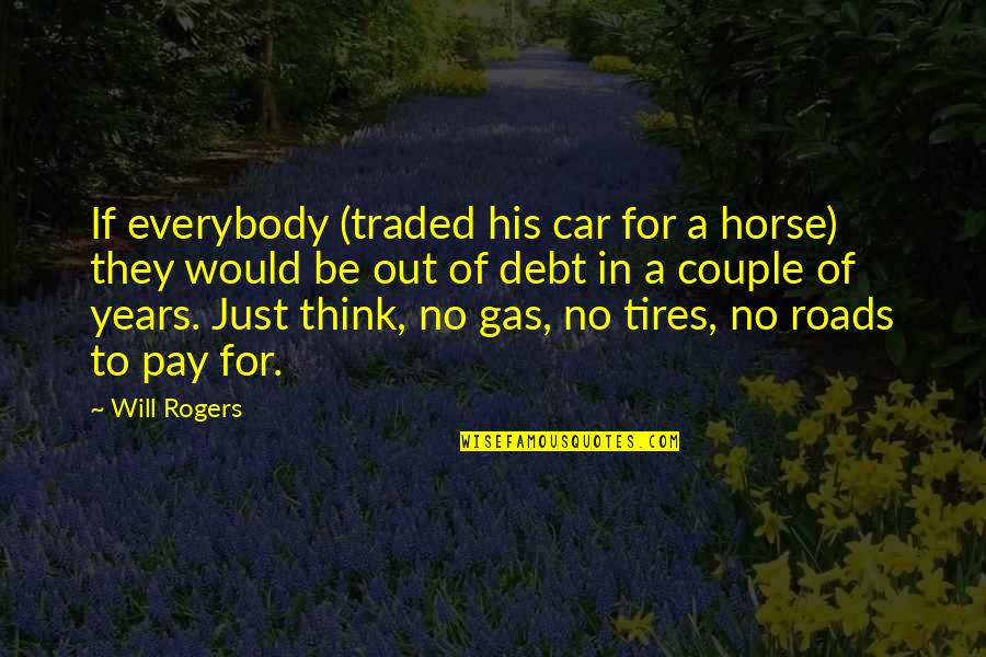 Sojka Ptica Quotes By Will Rogers: If everybody (traded his car for a horse)