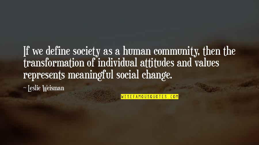 Sojourners Disease Quotes By Leslie Weisman: If we define society as a human community,