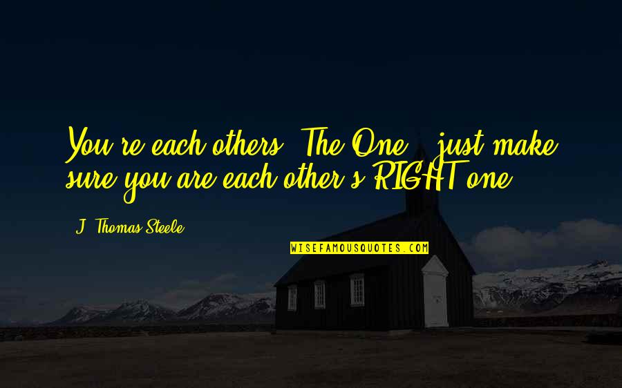 Soka Gakkai Daily Quotes By J. Thomas Steele: You're each others 'The One', just make sure