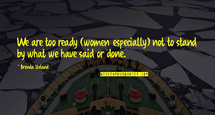 Sokun Nisa Quotes By Brenda Ueland: We are too ready (women especially) not to