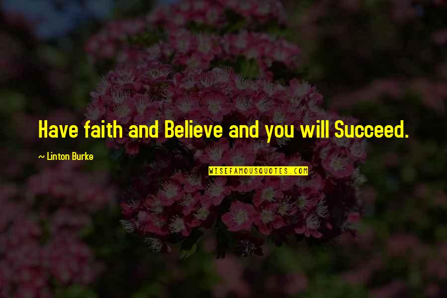 Solary Rocket Quotes By Linton Burke: Have faith and Believe and you will Succeed.