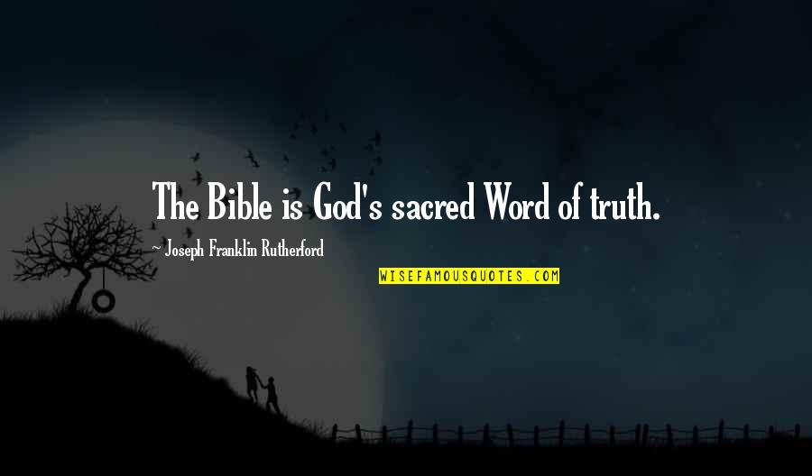 Soleado Instrumental Quotes By Joseph Franklin Rutherford: The Bible is God's sacred Word of truth.