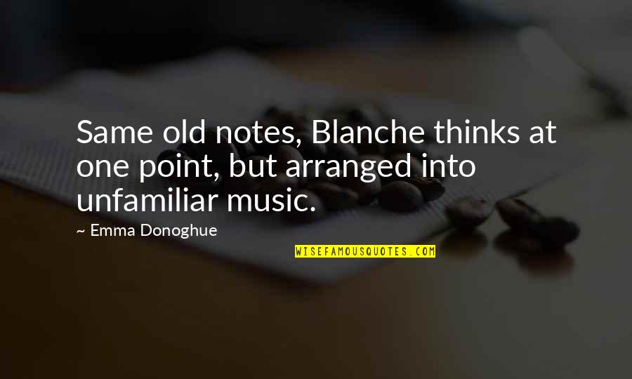 Solemnised Quotes By Emma Donoghue: Same old notes, Blanche thinks at one point,