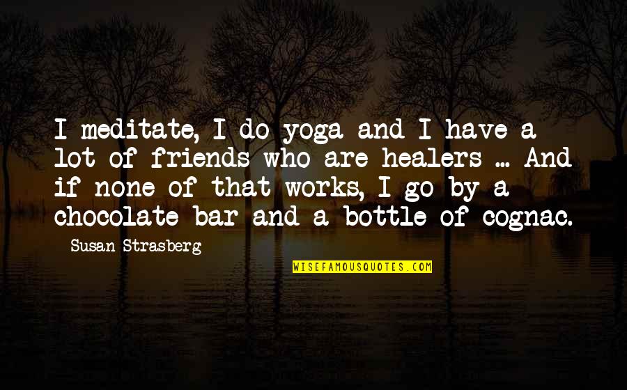 Solicited Vs Unsolicited Quotes By Susan Strasberg: I meditate, I do yoga and I have