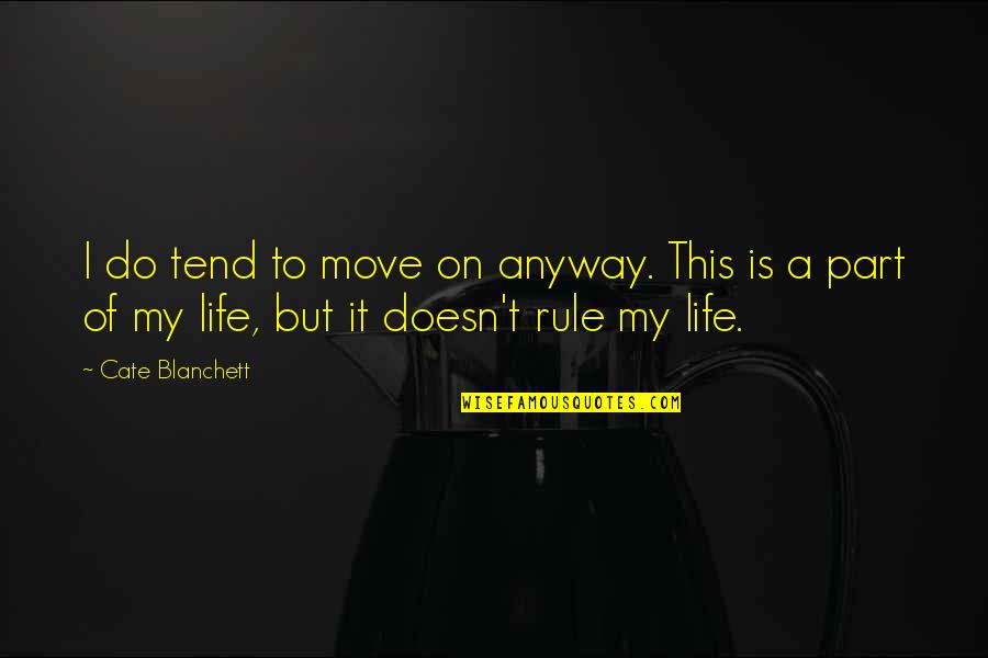 Solingen Quotes By Cate Blanchett: I do tend to move on anyway. This