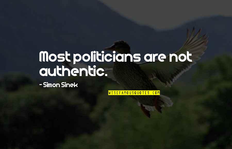 Sollievo Sideboard Quotes By Simon Sinek: Most politicians are not authentic.