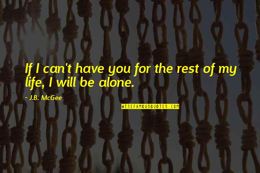 Solovei Quotes By J.B. McGee: If I can't have you for the rest