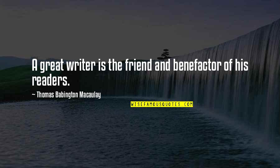 Solstas Lab Partners Quotes By Thomas Babington Macaulay: A great writer is the friend and benefactor