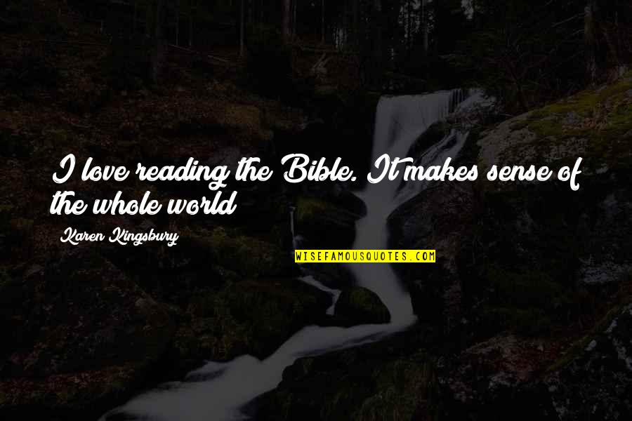 Solymar Mykonos Quotes By Karen Kingsbury: I love reading the Bible. It makes sense