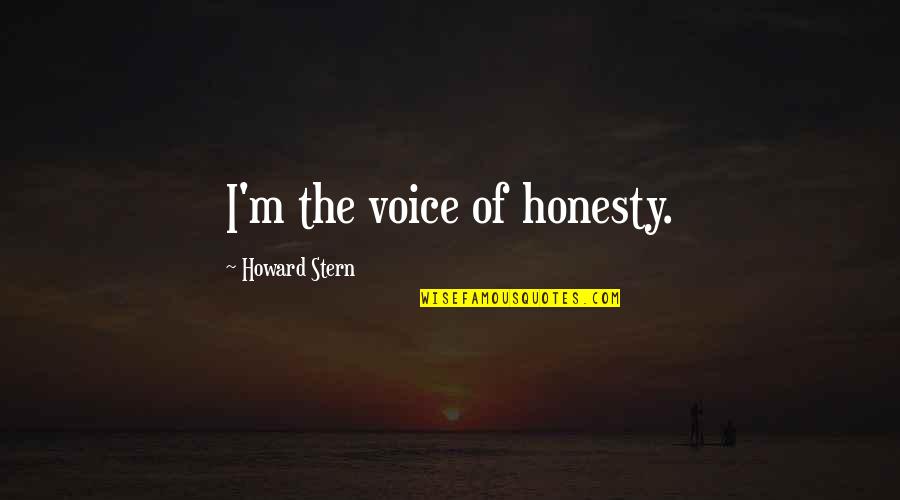 Somare Tribute Quotes By Howard Stern: I'm the voice of honesty.