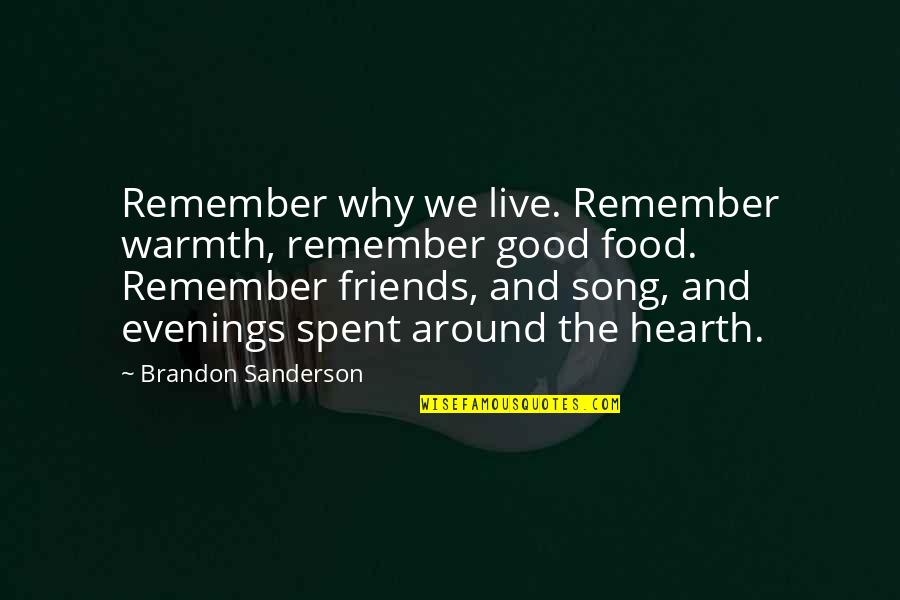 Somatization Disorder Quotes By Brandon Sanderson: Remember why we live. Remember warmth, remember good