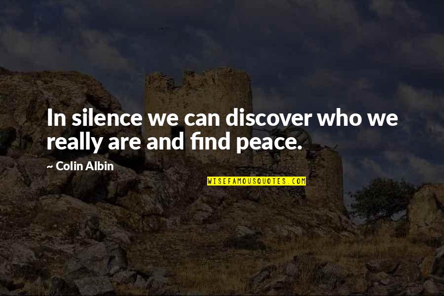 Somatosensory Pathway Quotes By Colin Albin: In silence we can discover who we really