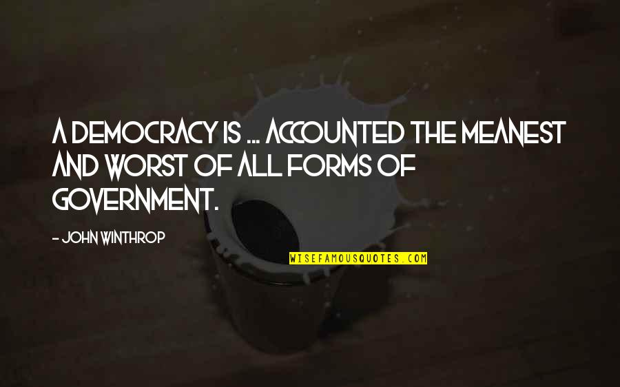 Somaya Quotes By John Winthrop: A democracy is ... accounted the meanest and