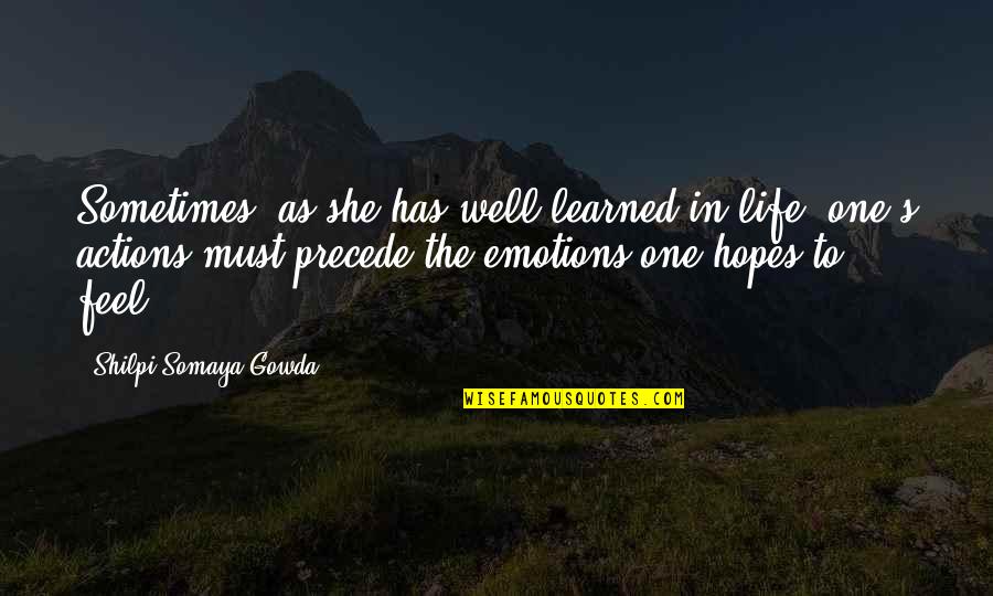 Somaya Quotes By Shilpi Somaya Gowda: Sometimes, as she has well learned in life,