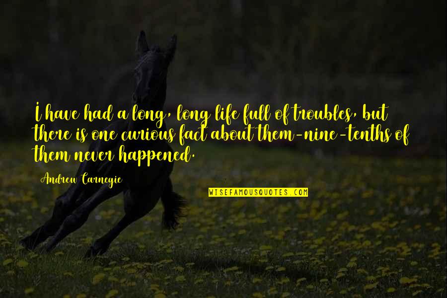 Some Facts Of Life Quotes By Andrew Carnegie: I have had a long, long life full