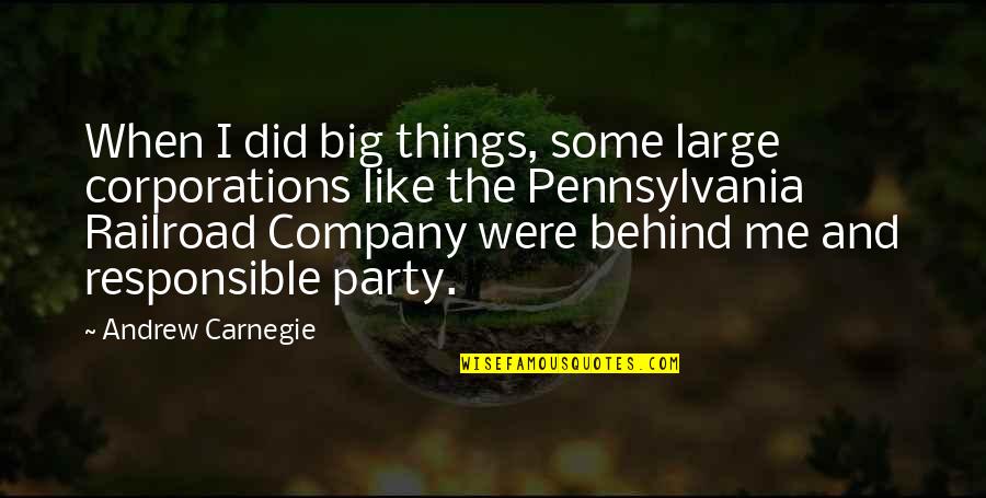 Some Inspirational Quotes By Andrew Carnegie: When I did big things, some large corporations