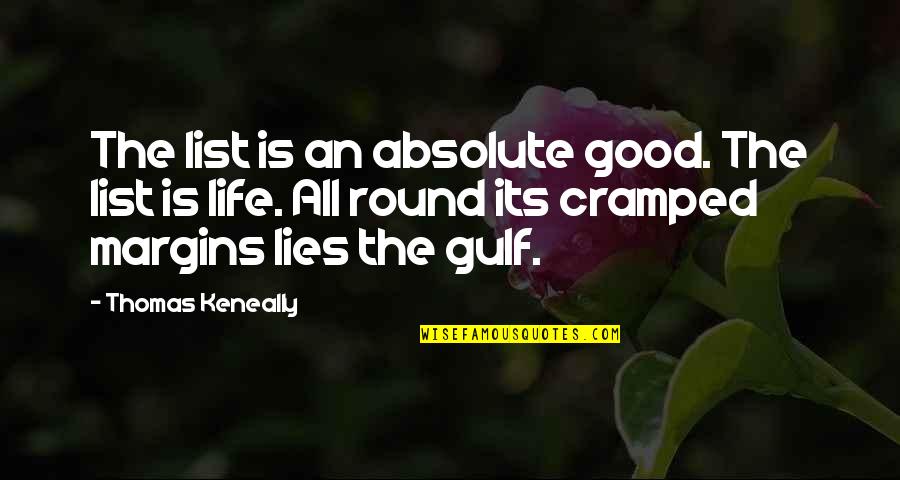 Some Lies Are Good Quotes By Thomas Keneally: The list is an absolute good. The list