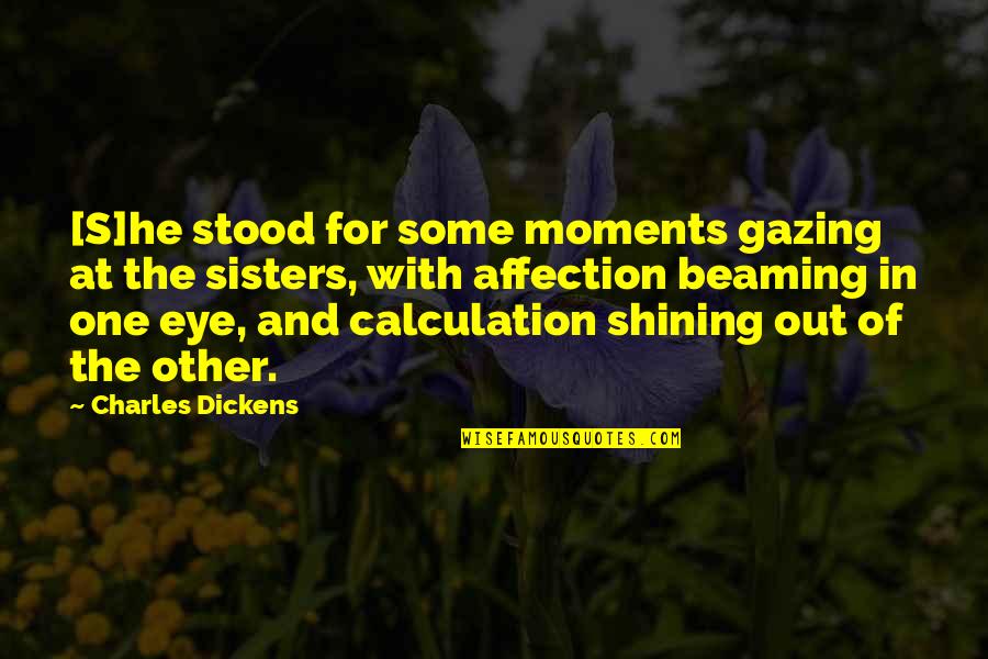 Some Moments Quotes By Charles Dickens: [S]he stood for some moments gazing at the