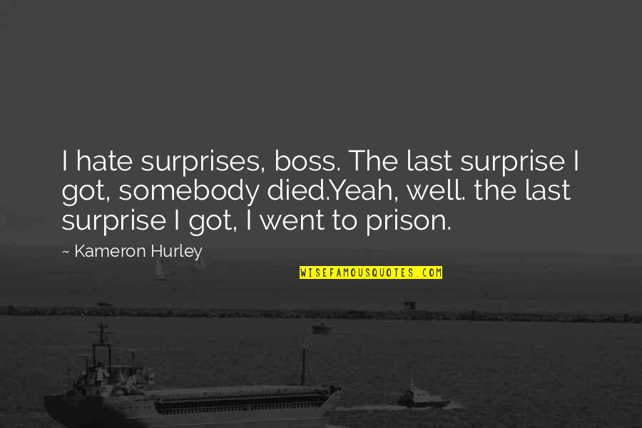 Somebody You Hate Quotes By Kameron Hurley: I hate surprises, boss. The last surprise I