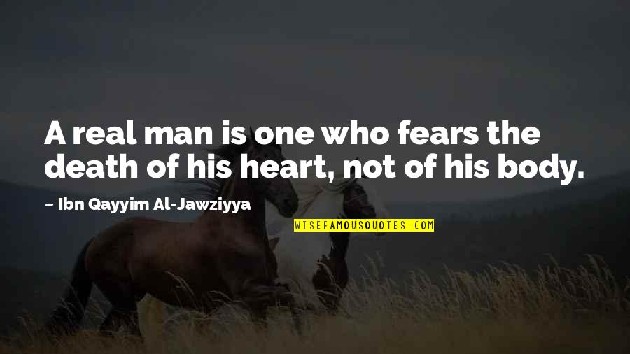 Somedays Are Better Than Others Quotes By Ibn Qayyim Al-Jawziyya: A real man is one who fears the