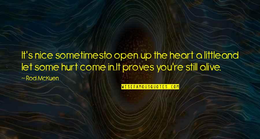 Somedays Are Better Than Others Quotes By Rod McKuen: It's nice sometimesto open up the heart a