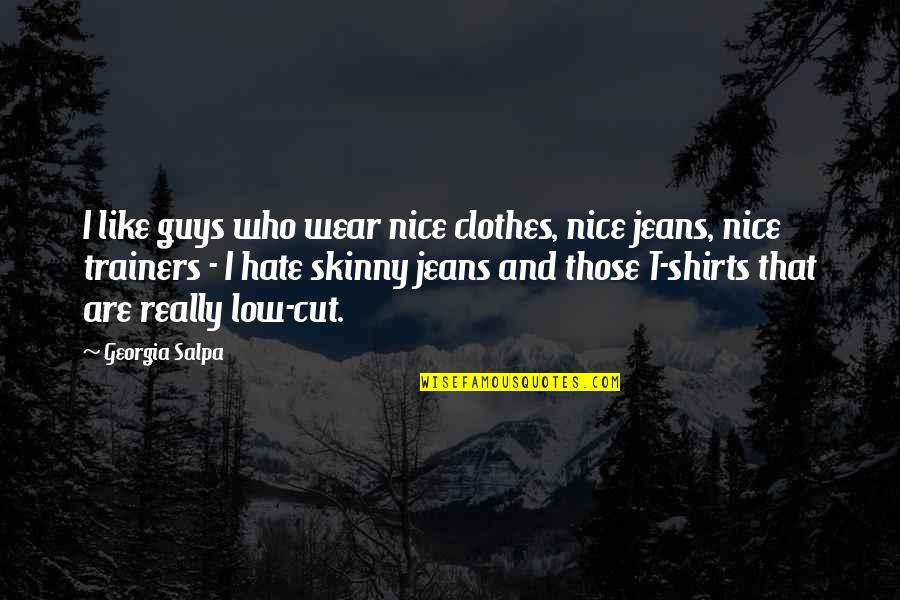 Someecards Quotes By Georgia Salpa: I like guys who wear nice clothes, nice