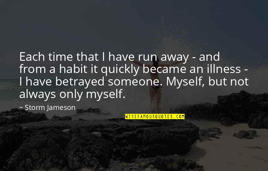 Someone Always There For You Quotes By Storm Jameson: Each time that I have run away -