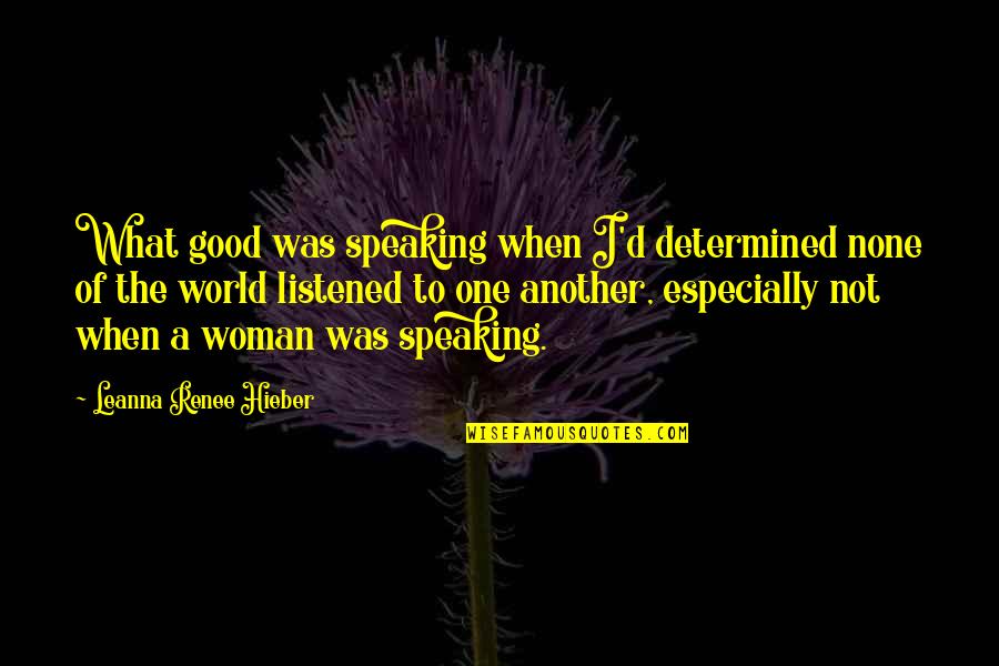 Someone Hates You Quotes By Leanna Renee Hieber: What good was speaking when I'd determined none