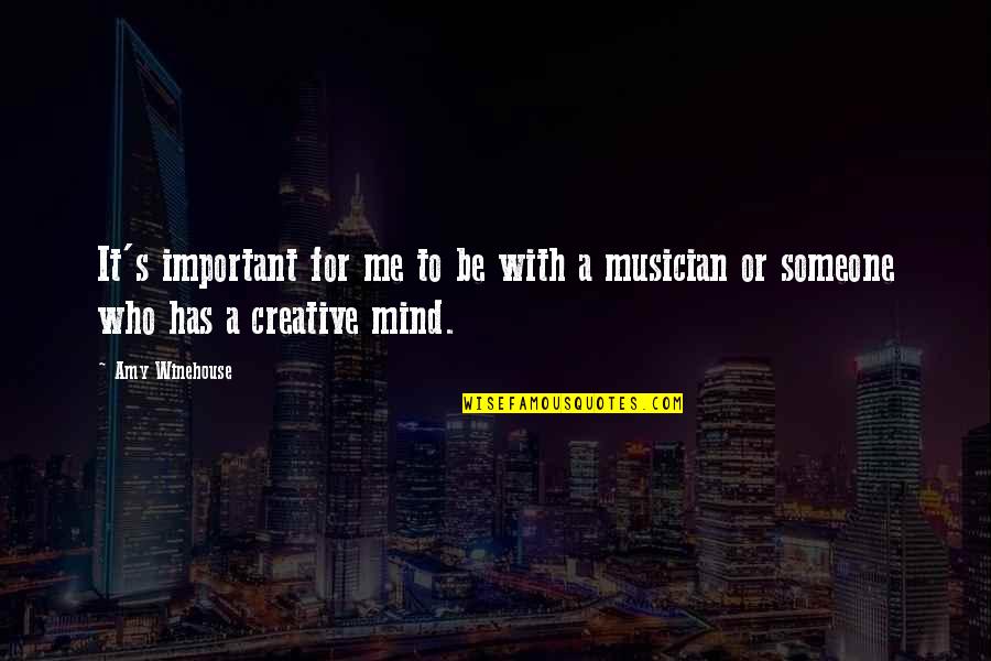 Someone Important Quotes By Amy Winehouse: It's important for me to be with a