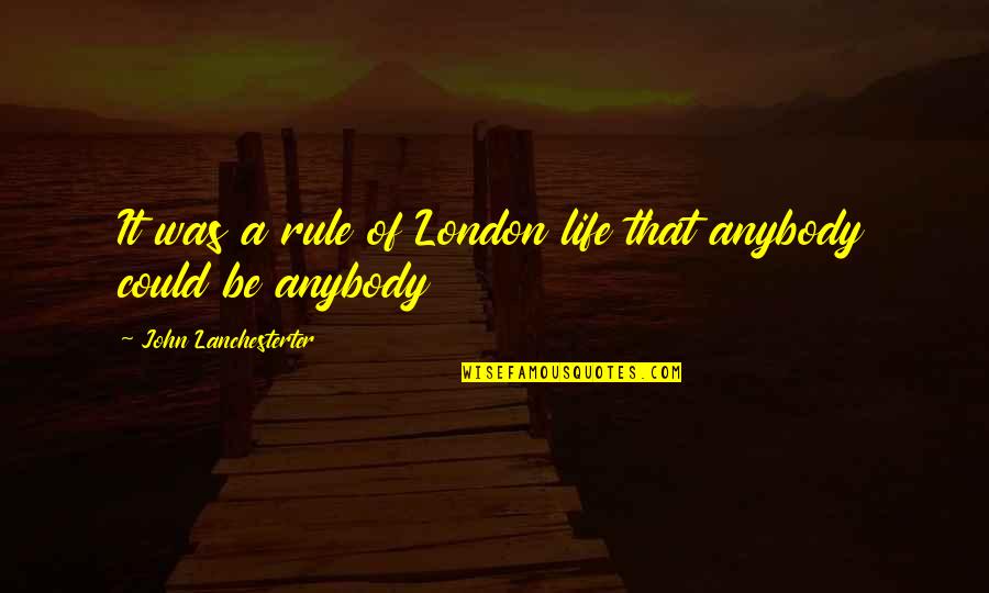 Someone Not Loving You Anymore Quotes By John Lanchesterter: It was a rule of London life that