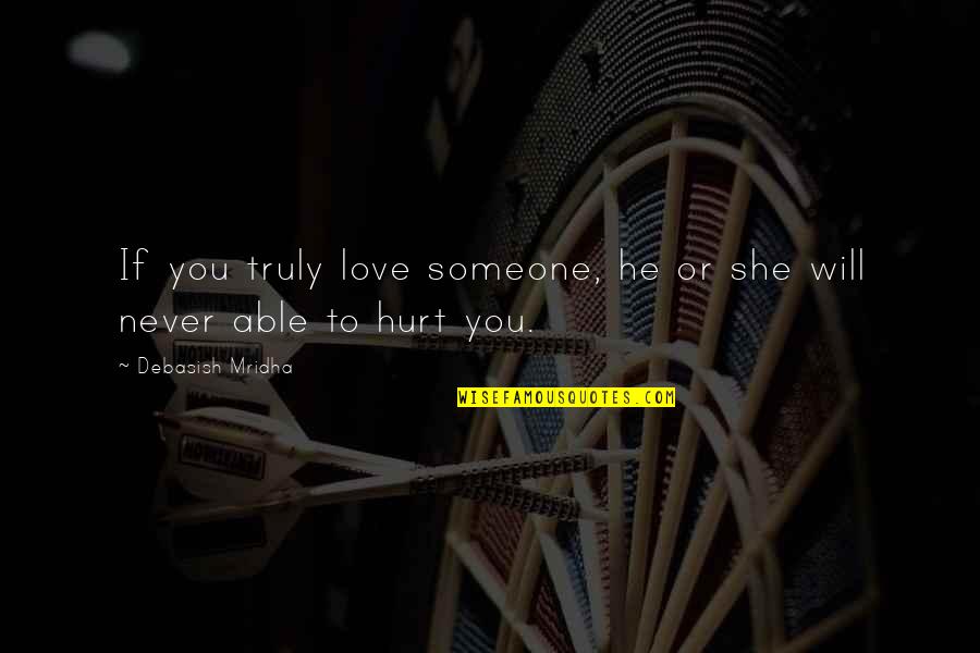 Someone Quotes Quotes By Debasish Mridha: If you truly love someone, he or she