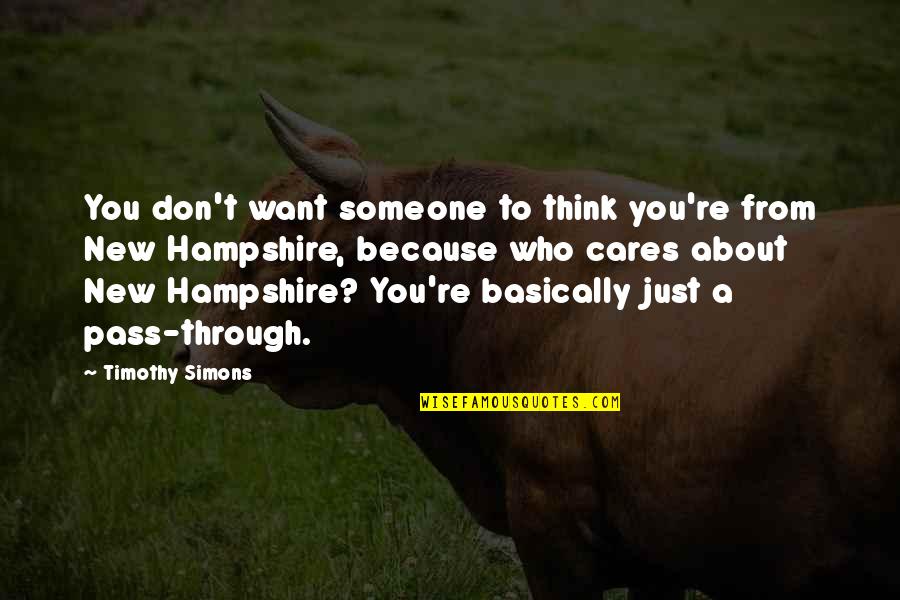 Someone You Think About Quotes By Timothy Simons: You don't want someone to think you're from