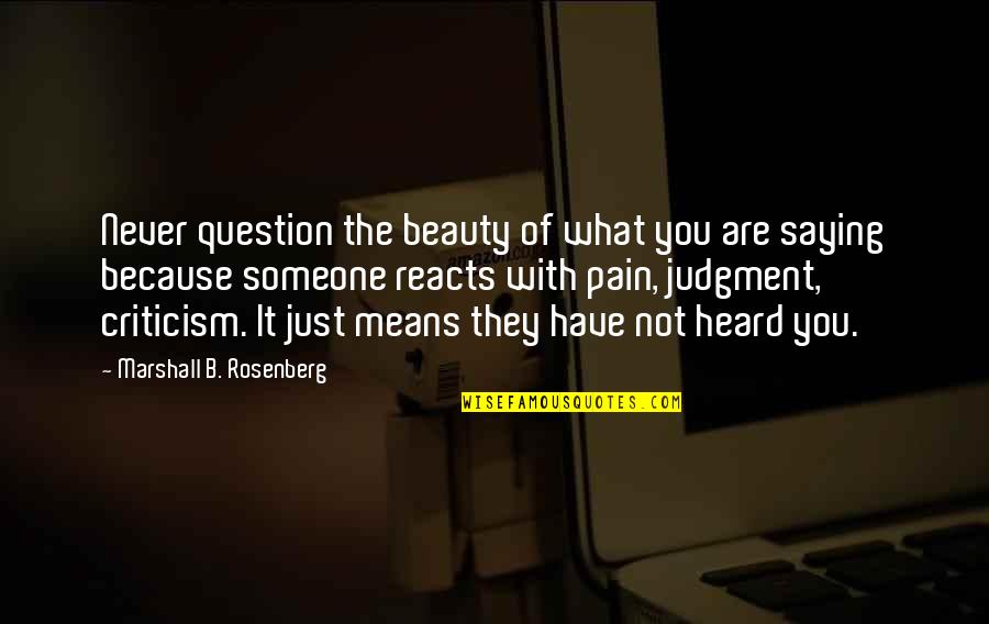 Someone's Beauty Quotes By Marshall B. Rosenberg: Never question the beauty of what you are