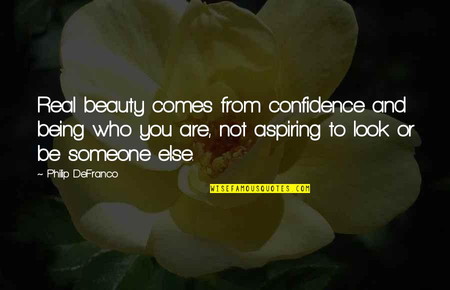 Someone's Beauty Quotes By Philip DeFranco: Real beauty comes from confidence and being who