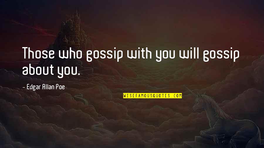 Somersizing Breakfast Quotes By Edgar Allan Poe: Those who gossip with you will gossip about