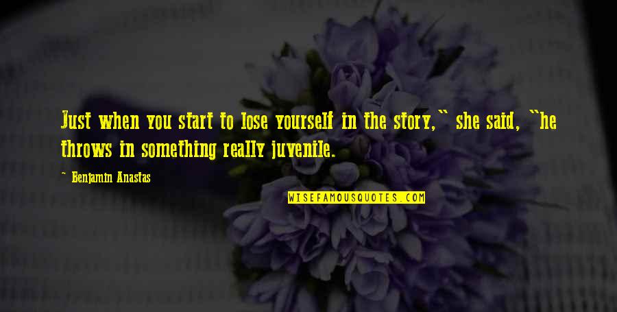 Something To Lose Quotes By Benjamin Anastas: Just when you start to lose yourself in