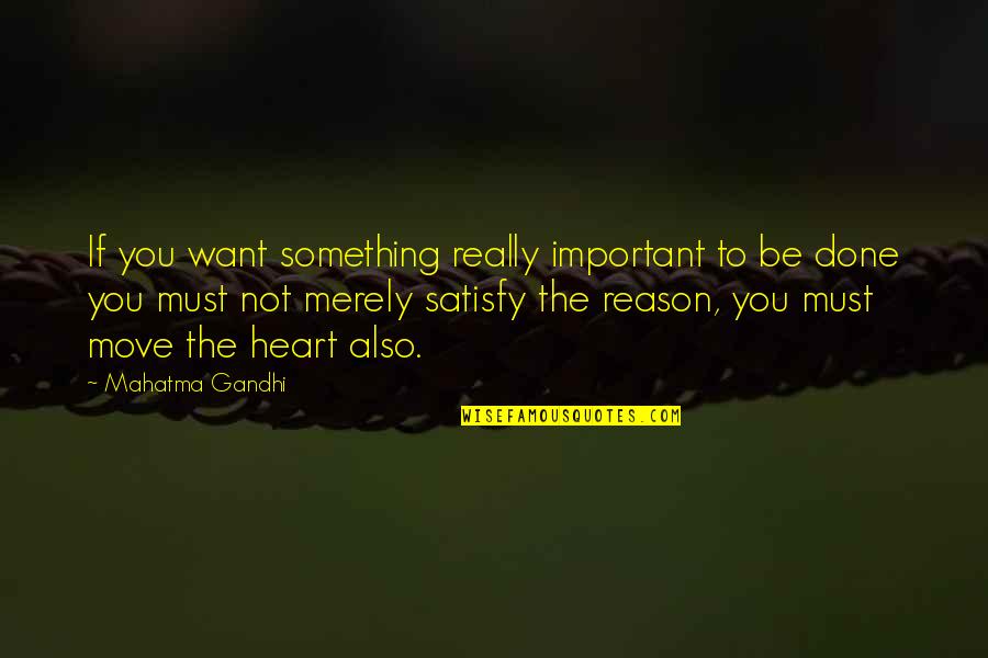 Something You Really Want Quotes By Mahatma Gandhi: If you want something really important to be