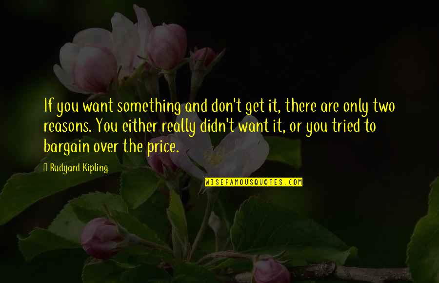 Something You Really Want Quotes By Rudyard Kipling: If you want something and don't get it,