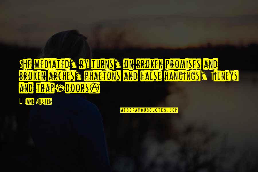 Somethingyou Quotes By Jane Austen: She mediated, by turns, on broken promises and