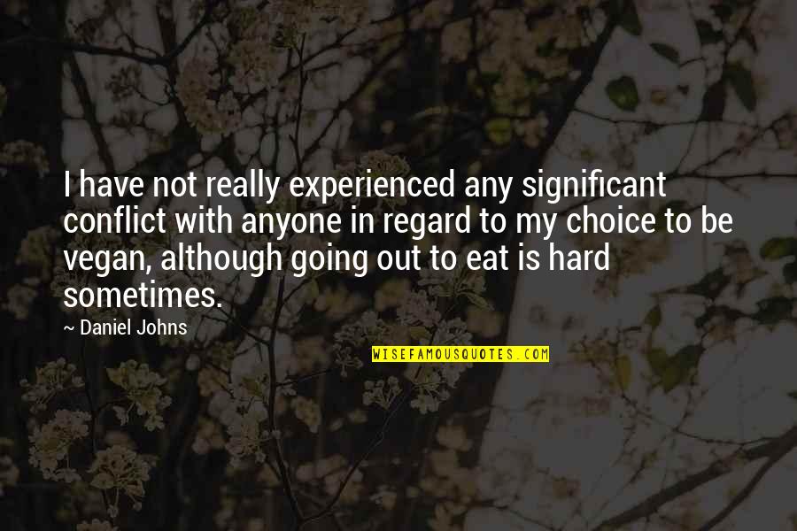 Sometimes Is Hard Quotes By Daniel Johns: I have not really experienced any significant conflict